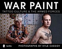 War Paint: Tattoo Culture & the Armed Forces (Hardcover)