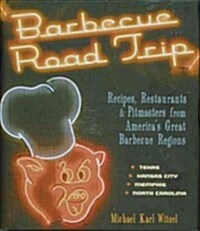 Barbecue Road Trip: Recipes, Restaurants, & Pitmasters from Americas Great Barbecue (Hardcover)