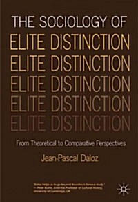 The Sociology of Elite Distinction : From Theoretical to Comparative Perspectives (Paperback)