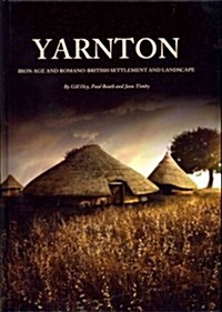 Yarnton : Iron Age and Romano-British Settlement and Landscape: Results of Excavations 1990-98 (Hardcover)