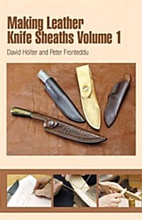 Making Leather Knife Sheaths - Volume 1 (Spiral)