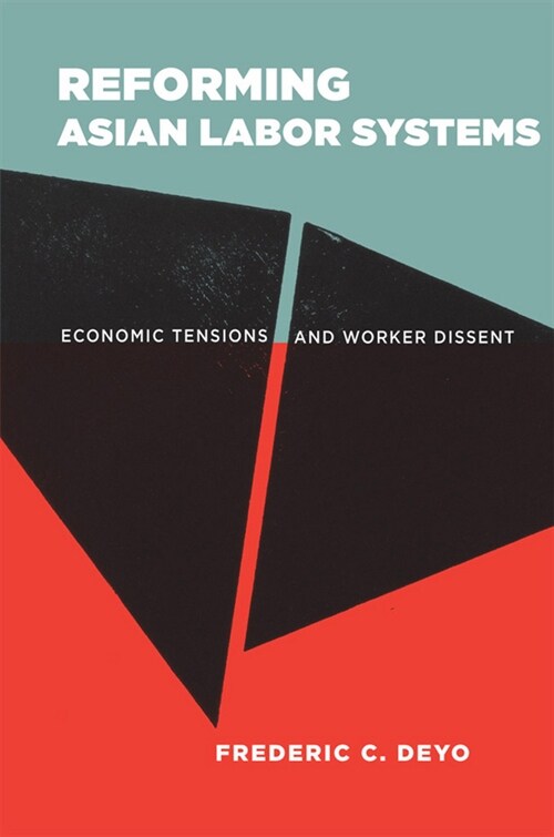 Reforming Asian Labor Systems: Economic Tensions and Worker Dissent (Hardcover)