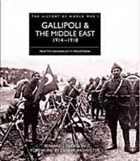 Gallipoli and the Middle East 1914 - 1918 : From the Dardanelles to Mesopotamia (Hardcover)
