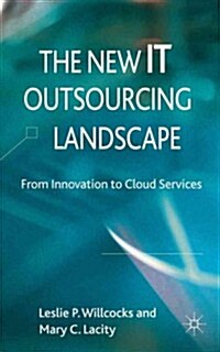 The New IT Outsourcing Landscape : From Innovation to Cloud Services (Hardcover)