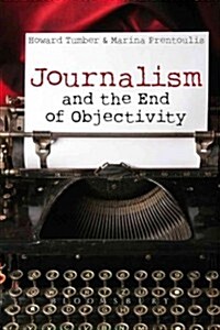 Journalism and the End of Objectivity (Paperback)