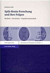 Split-Brain-Forschung Und Ihre Folgen: Medizin - Geschichte - Popularwissenschaft (Hardcover)