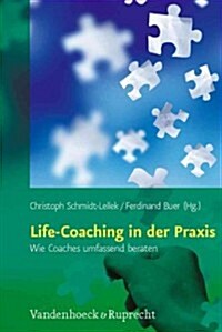 Life-Coaching in Der Praxis: Wie Coaches Umfassend Beraten (Hardcover)