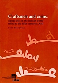 Craftsmen and Coins: Signed Dies in the Iranian World (Third to the Fifth Centuries Ah) (Paperback)