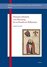 Deutsche Liebeslyrik Vom Minnesang Bis Zu Oswald Von Wolkenstein: Oder Die Erfindung Der Liebe Im Mittelalter (Hardcover)
