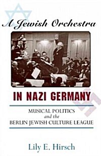 A Jewish Orchestra in Nazi Germany: Musical Politics and the Berlin Jewish Culture League (Paperback)