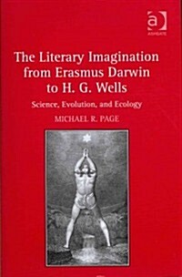 The Literary Imagination from Erasmus Darwin to H.G. Wells : Science, Evolution, and Ecology (Hardcover)