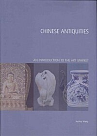 Chinese Antiquities : An Introduction to the Art Market (Hardcover)
