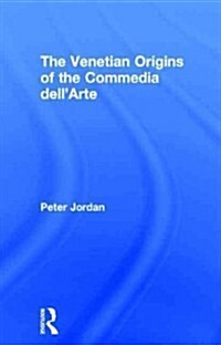 The Venetian Origins of the Commedia dellArte (Hardcover)