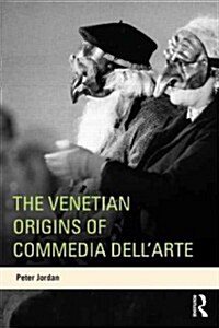 The Venetian Origins of the Commedia dellArte (Paperback)