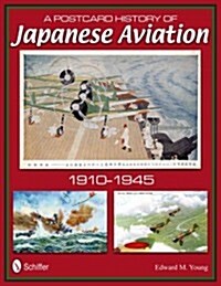 A Postcard History of Japanese Aviation: 1910-1945 (Hardcover)