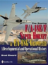 The Boeing F/A-18e/F Super Hornet & EA-18g Growler: A Developmental and Operational History (Hardcover)