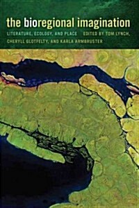 The Bioregional Imagination: Literature, Ecology, and Place (Paperback)