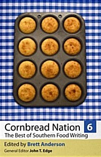 Cornbread Nation 6: The Best of Southern Food Writing (Paperback)