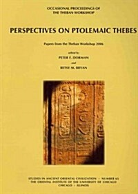 Perspectives on Ptolemaic Thebes: Occasional Proceedings of the Theban Workshop (Paperback, New)