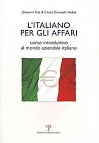 LItaliano Per Gli Affari: Corso Introduttivo Al Mondo Aziendale Italiano (Paperback)