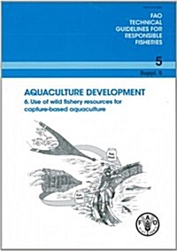 Aquaculture Development: Suppl. 6: Use of Wild Fishery Resources for Capture-Based Aquaculture (Paperback)