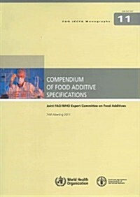 Compendium of Food Additive Specifications: Joint Fao/Who Expert Committee on Food Additives: 74th Meeting 2010: Fao Jecfa Monographs No. 11 (Paperback)