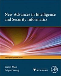 New Advances in Intelligence and Security Informatics (Hardcover)