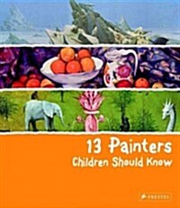 13 Painters Children Should Know (Hardcover)