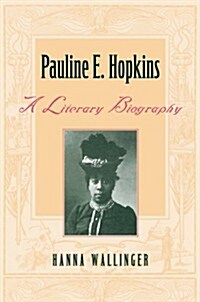 Pauline E. Hopkins: A Literary Biography (Paperback)