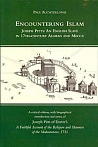 Encountering Islam : Joseph Pitts: An English Slave in 17th-century Algiers and Mecca (Hardcover)