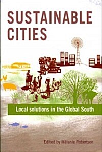 Sustainable Cities : Local Solutions in the Global South (Paperback)