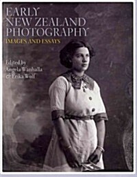 Early New Zealand Photography: Images and Essays (Paperback, New)