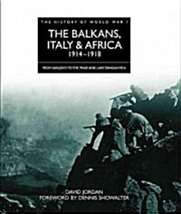The Balkans, Italy and Africa 1914 - 1918 : From Sarajevo to the Piave and Lake Tanganyika (Hardcover)