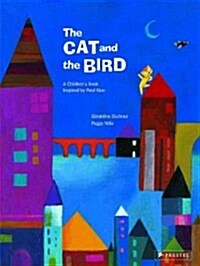 The Cat and the Bird: A Childrens Book Inspired by Paul Klee (Hardcover)