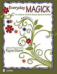 Everyday Magick for Children of Earth-Based Spiritual Families (Paperback)