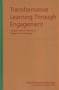 Transformative Learning Through Engagement: Student Affairs Practice as Experiential Pedagogy (Hardcover, Firsttion)