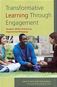 Transformative Learning Through Engagement: Student Affairs Practice as Experiential Pedagogy (Paperback)