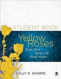 Yellow Roses : Real Girls. Real Life. Real Hope. (Paperback)