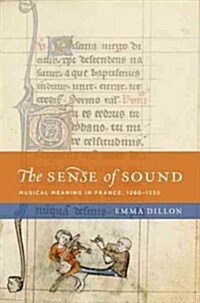 Sense of Sound Nchm C: Musical Meaning in France, 1260-1330 (Hardcover)