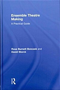 Ensemble Theatre Making : A Practical Guide (Hardcover)