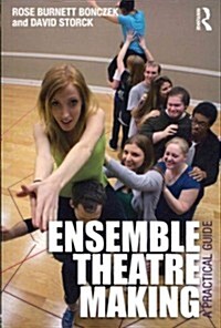 Ensemble Theatre Making : A Practical Guide (Paperback)