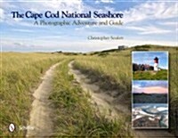 The Cape Cod National Seashore: A Photographic Adventure & Guide (Hardcover)