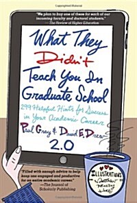 What They Didnt Teach You in Graduate School: 299 Helpful Hints for Success in Your Academic Career (Paperback, 2, Revised)