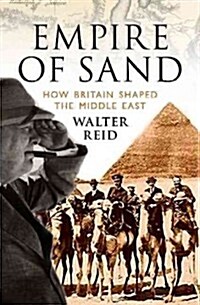 Empire of Sand : How Britain Made the Middle East (Paperback)