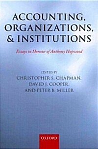 Accounting, Organizations, and Institutions : Essays in Honour of Anthony Hopwood (Paperback)