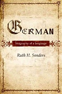 German: Biography of a Language (Paperback)