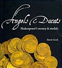 Angels & Ducats : Shakespeares Money & Medals (Paperback)