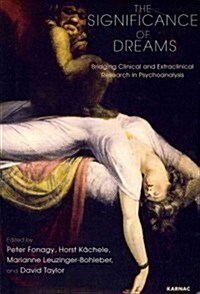 The Significance of Dreams : Bridging Clinical and Extraclinical Research in Psychoanalysis (Paperback)