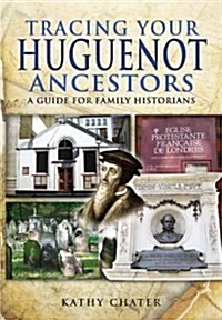 Tracing Your Huguenot Ancestors (Paperback)