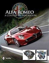 Alfa Romeo: A Century of Innovation: A Century of Innovation (Hardcover)